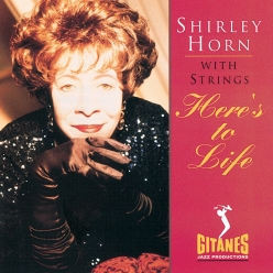 Shirley Horn - Here's To Life